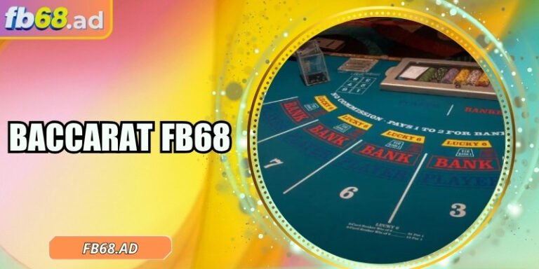 Baccarat FB68 – Trải nghiệm đỉnh cao trong thế giới casino