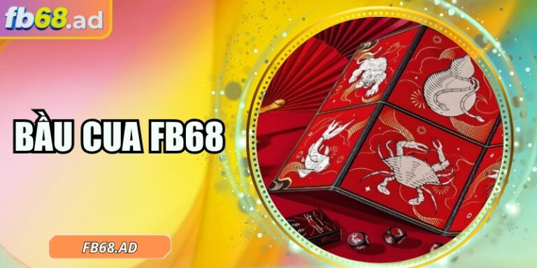 Bầu cua FB68 – Trò chơi dân gian với trải nghiệm trực tuyến