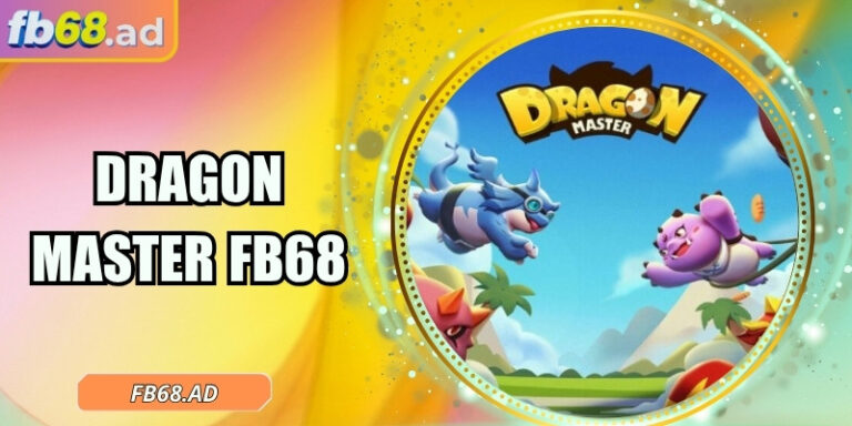 Dragon Master FB68 – Giải trí đỉnh cao cho game thủ