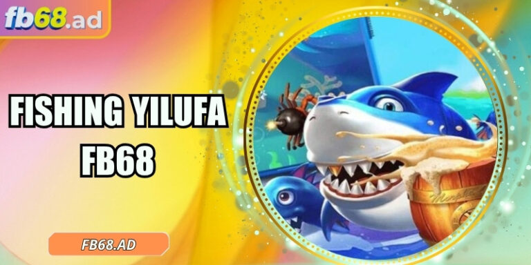 Fishing YiLuFa FB68 - Khám phá thế giới đại dương