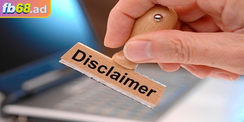Miễn trừ trách nhiệm FB68 giúp người chơi bảo vệ quyền lợi