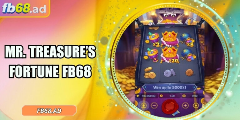 Mr. Treasure’s Fortune FB68 – Chạm tay kho báu huyền thoại