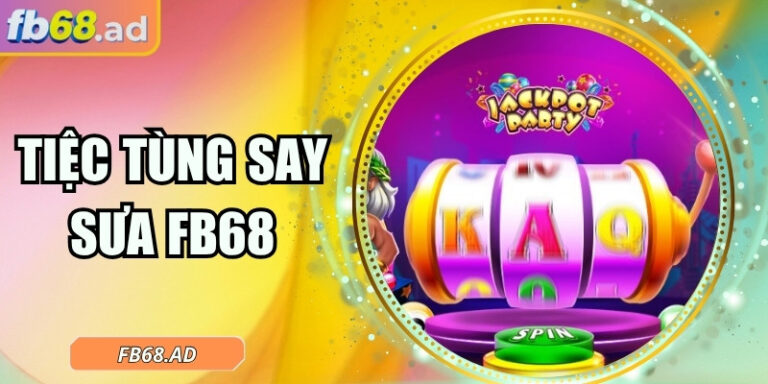 Tiệc tùng say sưa FB68 – Cuộc vui nổ hũ giữa lễ hội ánh sáng